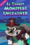 Le Bandit Monsters Unleashed